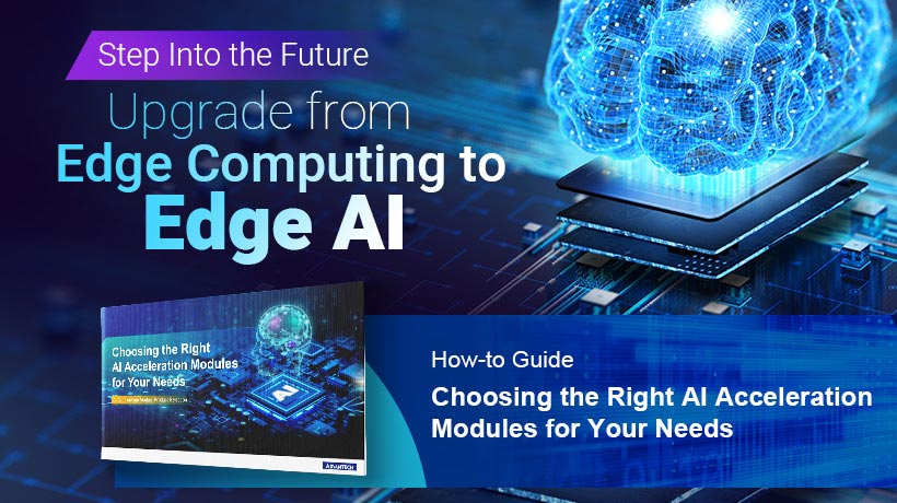 Upgrade from Edge Computing to Edge AI: AI Acceleration Module Selection Guide